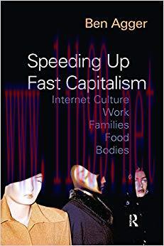 Speeding Up Fast Capitalism: Cultures, Jobs, Families, Schools, Bodies 1st Edition,