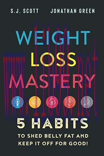 [FOX-Ebook]Weight Loss Mastery: 5 Habits to Shed Belly Fat and Keep it Off for Good