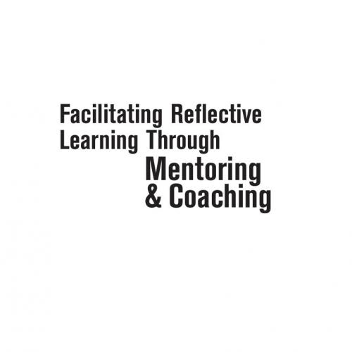 Facilitating Reflective Learning Through Mentoring & Coaching - Anne Brockbank & Ian McGill