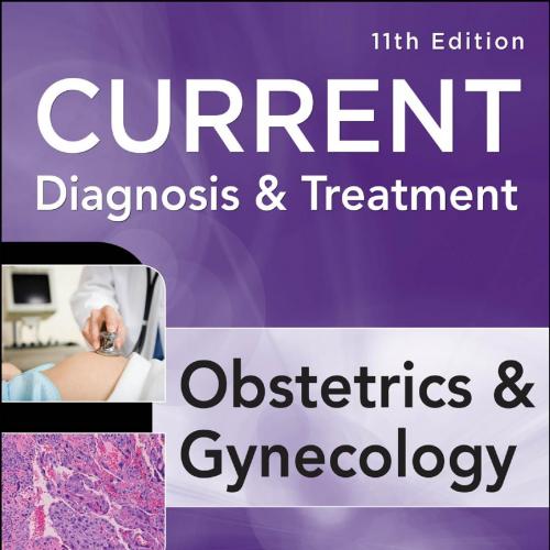 Current Diagnosis & Treatment Obstetrics & Gynecology, 11E