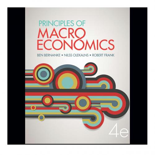 Principles Of Macroeconomics 4th e rd Bernanke Ke Ben
