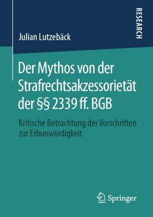 Der Mythos von der Strafrechtsakzessoriet&auml;t der &sect;&sect; 2339 ff. BGB