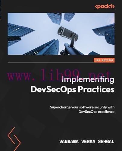 [FOX-Ebook]Implementing DevSecOps Practices: Supercharge your software security with DevSecOps ...