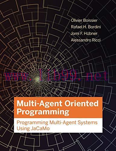 [FOX-Ebook]Multi-Agent Oriented Programming: Programming Multi-Agent Systems Using JaCaMo
