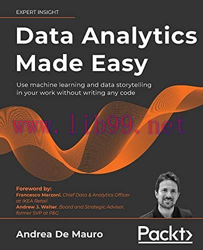 [FOX-Ebook]Data Analytics Made Easy: Use machine learning and data storytelling in your work wi...