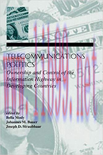 Telecommunications Politics: Ownership and Control of the information Highway in Developing Cou...