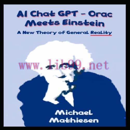 [FOX-Ebook]AI Chat GPT Orac Meets Einstein: A New Theory of General Reality