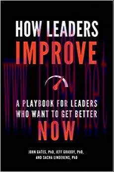 How Leaders Improve: A Playbook for Leaders Who Want to Get Better Now