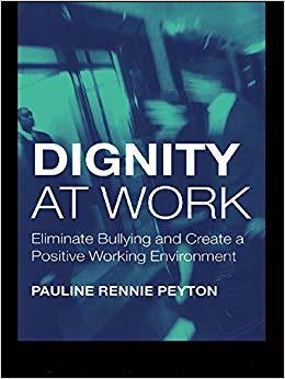 (PDF)Dignity at Work Eliminate Bullying and Create and a Positive Working Environment 1st Editi...