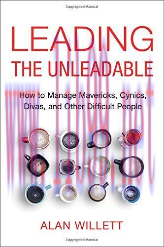 [FOX-Ebook]Leading the Unleadable: How to Manage Mavericks, Cynics, Divas, and Other Difficult ...
