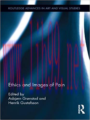 Ethics and Images of Pain (Routledge Advances in Art and Visual Studies Book 1) 1st Edition,