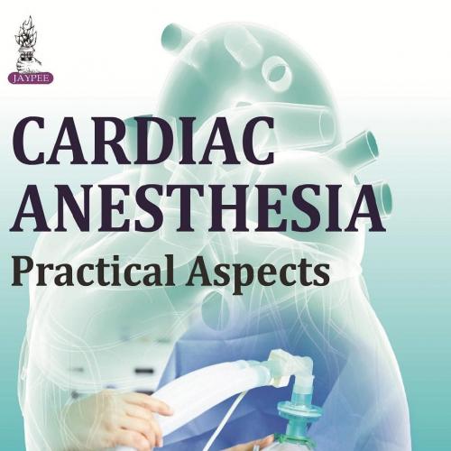 Cardiac Anesthesia Practical Aspects