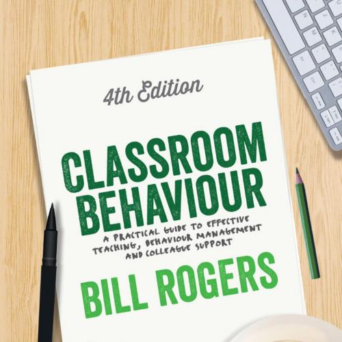 Rogers. Classroom Behaviour. 4th Edition