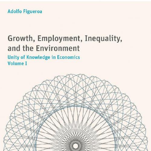 Growth,Employment,Inequality,and the Environment Unity of Knowledge in Economics Volume I - Wei...