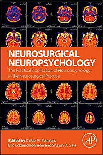 Neurosurgical Neuropsychology The Practical Application of Neuropsychology in the Neurosurgical...
