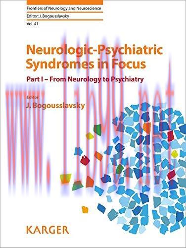 [AME]Neurologic-Psychiatric Syndromes in Focus - Part I: From_ Neurology to Psychiatry (Frontie...