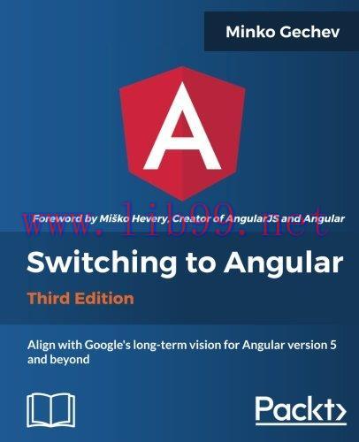 [FOX-Ebook]Switching to Angular - 3rd Edition: Align with Angular version 5 and Google's long-t...