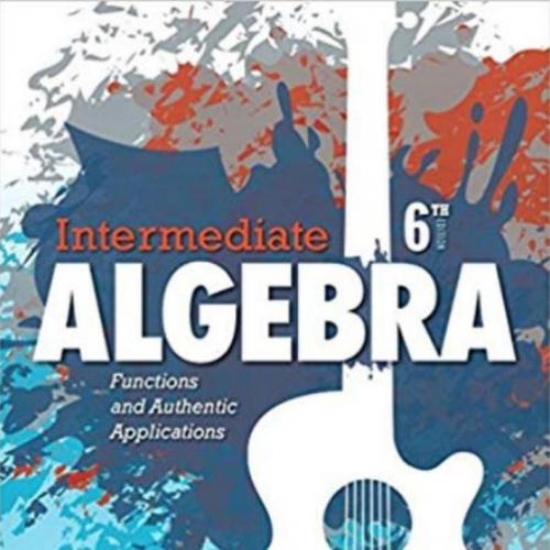 Intermediate Algebra Functions & Authentic Applications 6th By Jay Lehmann - Wei Zhi