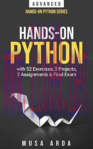 [FOX-Ebook]Hands-On Python ADVANCED: with 52 Exercises, 3 Projects, 3 Assignments & Final Exam