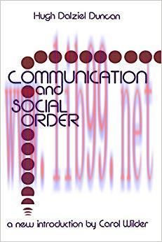 Communication and Social Order (Classics in Communications Series) 1st Edition,