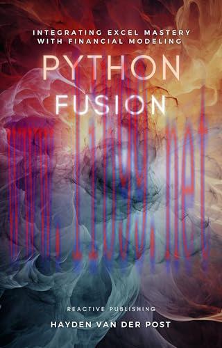 [FOX-Ebook]Python Fusion: Integrating Excel Mastery with Financial Modeling: A comprehensive Gu...