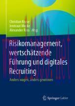 [PDF]Risikomanagement, wertsch&auml;tzende F&uuml;hrung und digitales Recruiting: Anders wagen, anders ge...