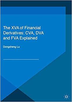 (PDF)The XVA of Financial Derivatives CVA, DVA and FVA Explained (Financial Engineering Explain...