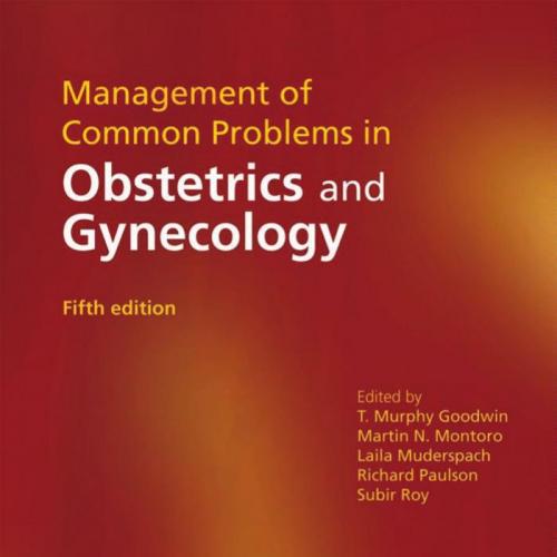 Management of Common Problems in Obstetrics and Gynecology 5th - Goodwin, T. Murphy