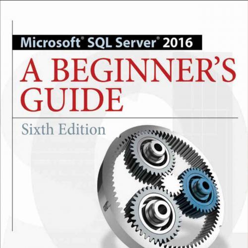 Microsoft SQL Server 2016_ A Beginner's Guide, Sixth Edition