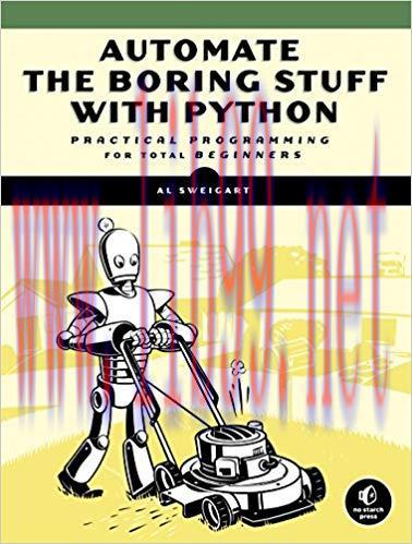 Automate the Boring Stuff with Python: Practical Programming for Total Beginners 1st Edition,