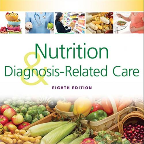 Nutrition and Diagnosis-Related Care 8th Edition by Sylvia Escott-Stump