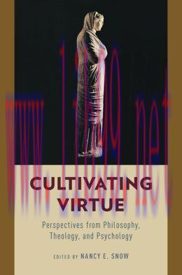 [AME]Cultivating Virtue: Perspectives from_ Philosophy, Theology, and Psychology