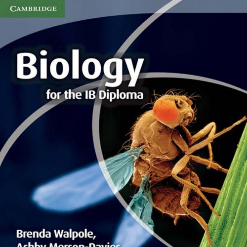 Biology for the IB Diploma Coursebook - Brenda Walpole, Ashby Merson-Davies, Dr Leighton Dann, ...