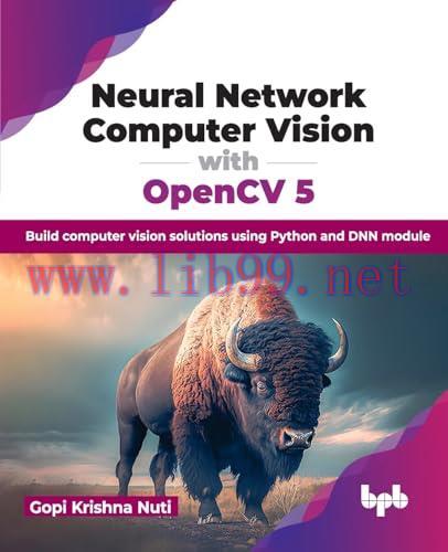 [FOX-Ebook]Neural Network Computer Vision with OpenCV 5: Build computer vision solutions using ...