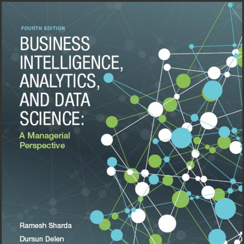 (IM)Business Intelligence, Analytics, and Data Science A Managerial Perspective 4th Global Edit...