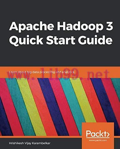 [FOX-Ebook]Apache Hadoop 3 Quick Start Guide: Learn about big data processing and analytics