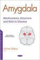 Amygdala Mechanisms, Structure and Role in Disease