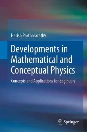 Developments in Mathematical and Conceptual Physics