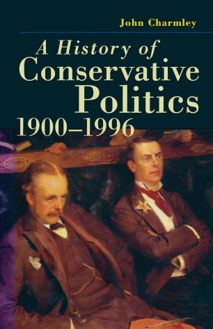 A History of Conservative Politics, 1900&ndash;1996