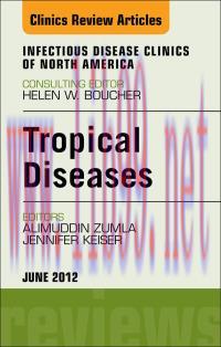 [AME]Tropical Diseases, An Issue of Infectious Disease Clinics, 1e (The Clinics: Internal Medic...