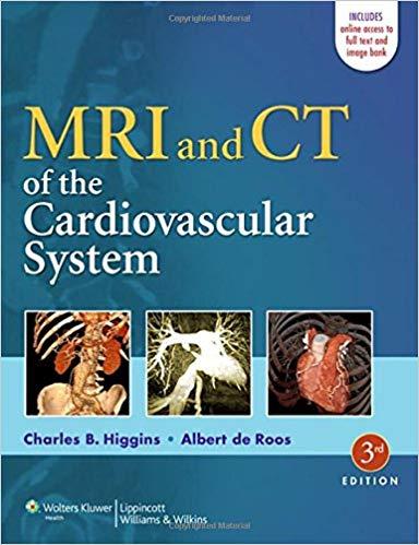 MRI and CT of the Cardiovascular System, 3e [Lippincott Williams & Wilkins] [2013]