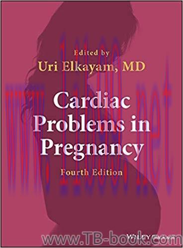Cardiac Problems in Pregnancy 4th Edition by Uri Elkayam