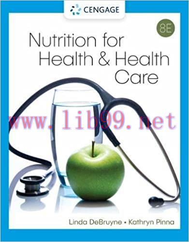 [PDF]Nutrition for Health and Health Care 8th Edition [Linda Kelly DeBruyne]