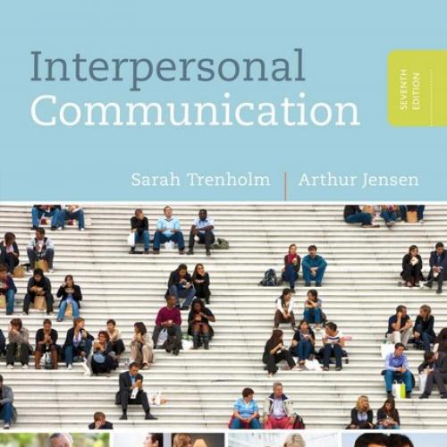 Interpersonal Communication 7th Edition by Sarah Trenholm - Wei Zhi
