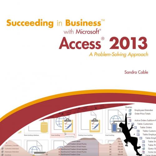 Succeeding in BusinessTM with Microsoft(r) Access(r) 2013_ A Problem-Solving Approach - Sandra ...