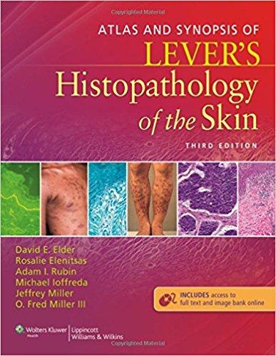 Atlas and Synopsis of Lever’s Histopathology of the Skin, Third Edition