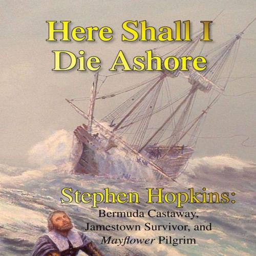 Here Shall I Die Ashore STEPHEN HOPKINS - Caleb Johnson