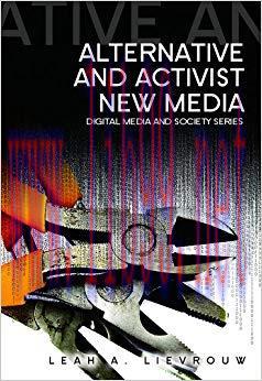 Alternative and Activist New Media (Digital Media and Society) 1st Edition,