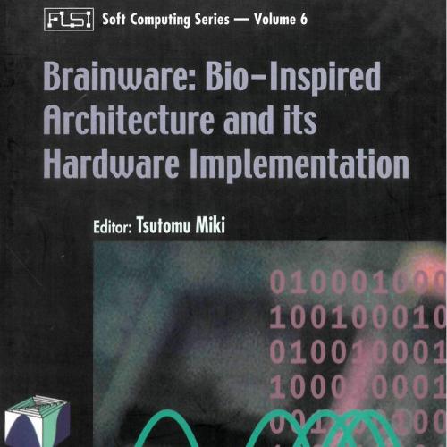 Brainware Bio-Inspired Architecture and Its Hardware Implementation - Tsutomu Miki
