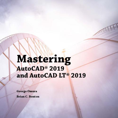 Mastering AutoCAD 2019 and AutoCAD LT 2019